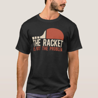 Bord tennis Player Racket är inte problemet T Shirt