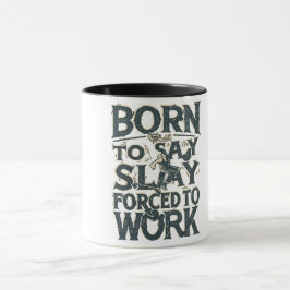 BORD TILL SLAY TVINGAD ATT ARBETA MUGG