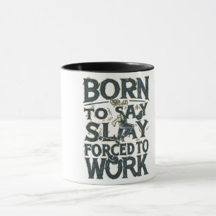 BORD TILL SLAY TVINGAD ATT ARBETA MUGG