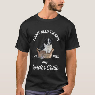 Border Collie Älskar Design, Jag Behöver Bara Min T Shirt