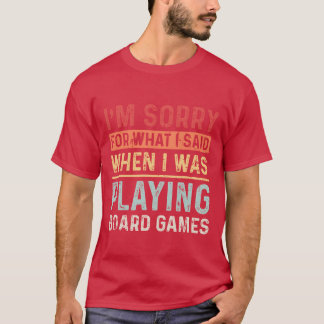 Bordsspel - tyvärr för vad jag sa. t shirt