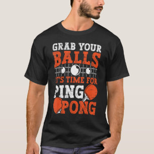 Bordtennisspelare Grab Your Balls rolig bordtennis T Shirt