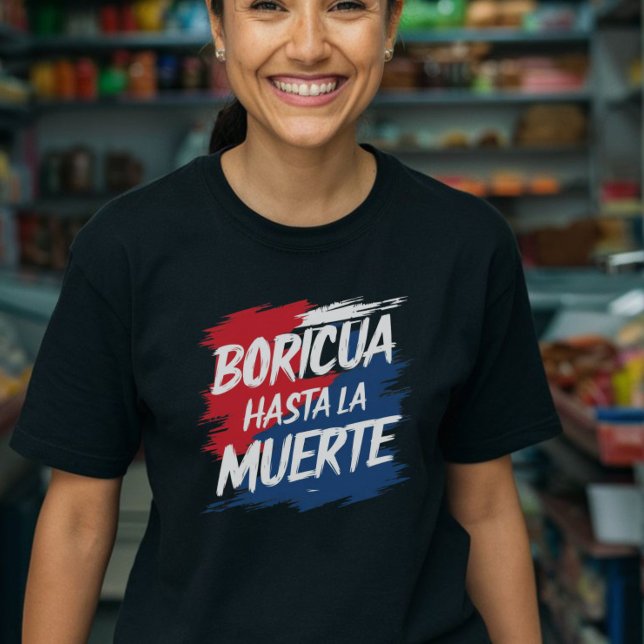 Boricua hasta la muerte, Puerto Rican T Shirt (Boricua Hasta La Muerto Tshirt)