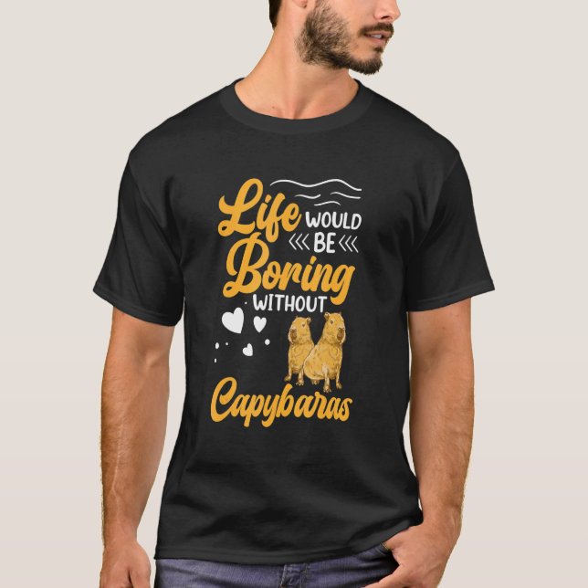 Boring without Capybara South American Rodent Capy T Shirt (Framsida)