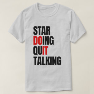 Börja agera, sluta prata t shirt