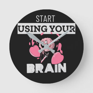 Börja använda hjärnan Funny hjärndesign Rund Klocka