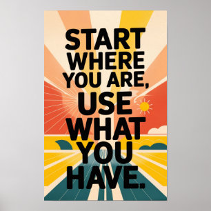 Börja där du är, Använda vad du har "motivation" Poster