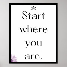 Börja där du är, citat poster