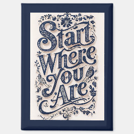 Börja där du är dekorativ typografi magnet