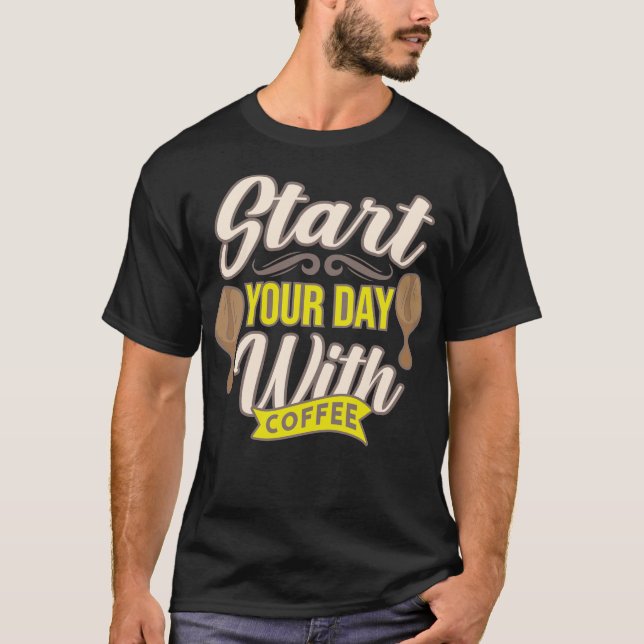Börja Din Dag Med Kaffe Bohalkarhumor T Shirt (Framsida)
