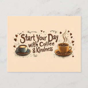 Börja din dag med kaffe och vänlighet Citat Vykort