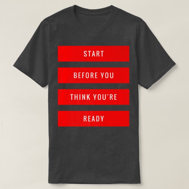 Börja före Tänkan Du är Redots fiktiva motivation T Shirt (Design framsida)