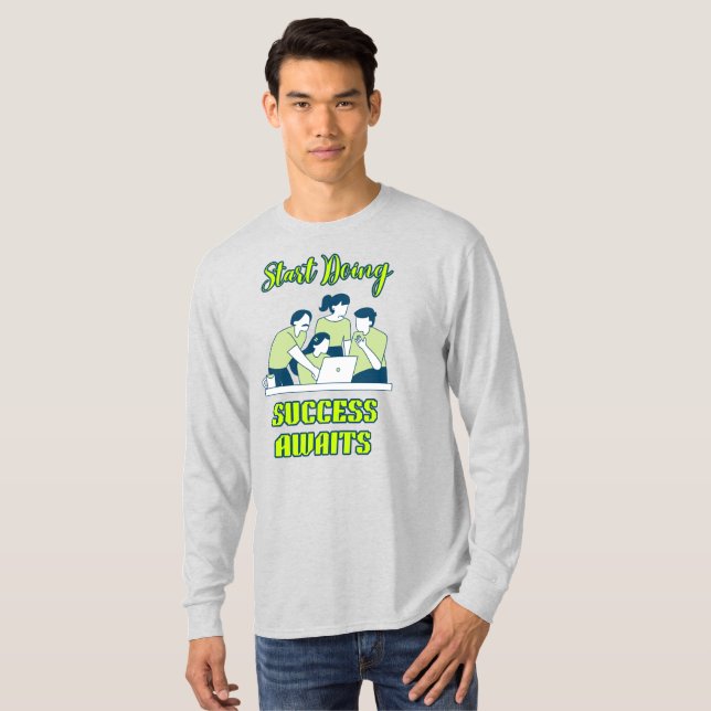 Börja Göra Framgång Väntar T Shirt (Hel framsida)