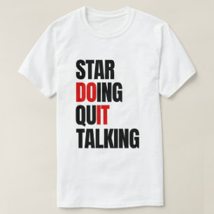 Börja göra,Sluta prata T-Shirt
