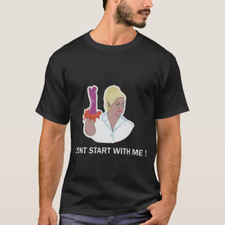 Börja inte med mig, Kim Woodburn T Shirt
