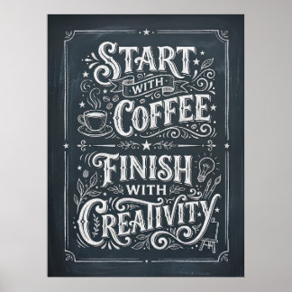 börja med kaffe avsluta med kreativitet poster