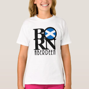 BORN Aberdeen Scotland T Shirt