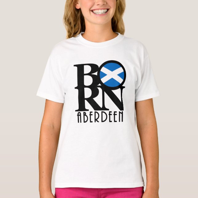 BORN Aberdeen Scotland T Shirt (Framsida)