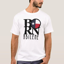 BORN Abilene Texas T Shirt