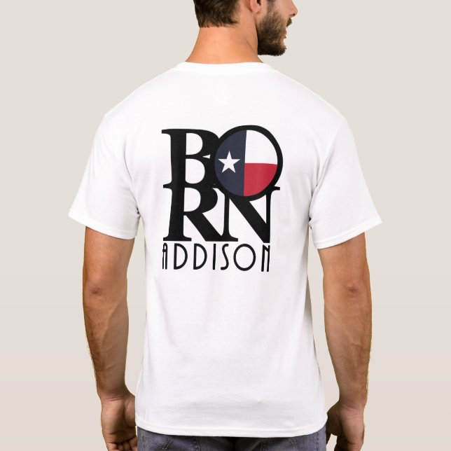 BORN Addison Texas (back print) T Shirt (Baksida)