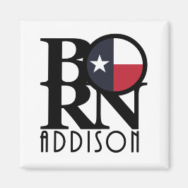 BORN Addison Texas Magnet