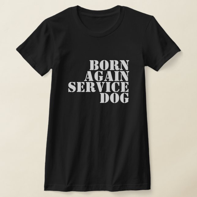 BORN AGAIN SERVICE DOG T SHIRT (Laydown)