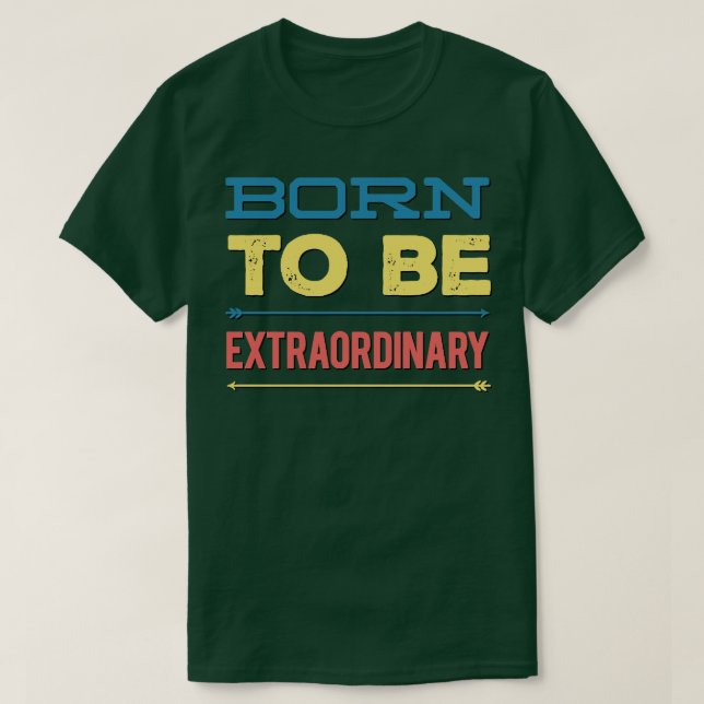 Born är utomordentlig t shirt (Design framsida)