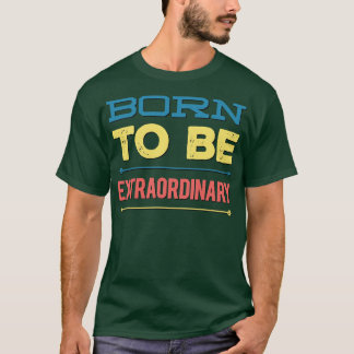 Born är utomordentlig t shirt