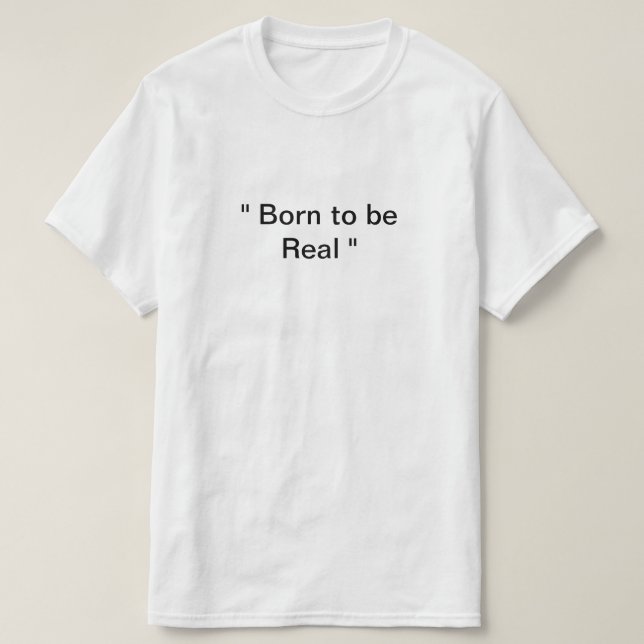Born är verklig t shirt (Design framsida)