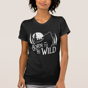 "Born att bli Vild" Kvinnor i äventyr älskare T Shirt