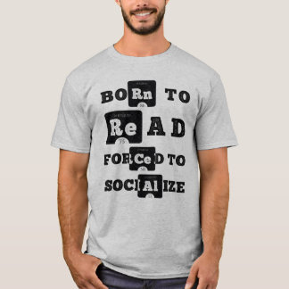 Born att läsa tvingad att socialisera t shirt