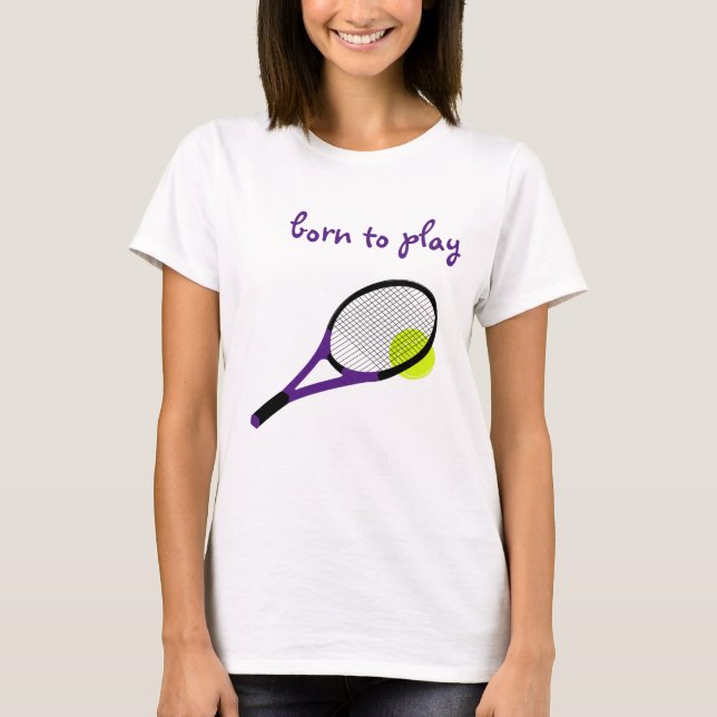 Born att spela, Tennis Boll och Racquet, Trendig C T Shirt (Framsida)
