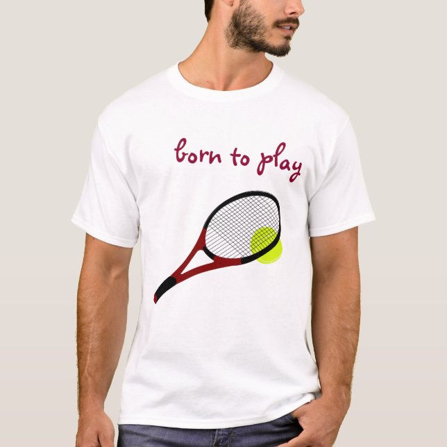 Born att spela, Tennis Boll och Racquet, Trendig C T Shirt (Framsida)