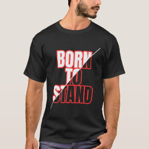 Born att stå på - djärv typografi om motiv t shirt
