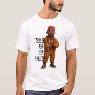 Born Bold Bred for Greatness,Afro modern,3d T Shirt