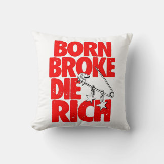 Born Broke Die Rich Motivational Throw Pillow Kudde