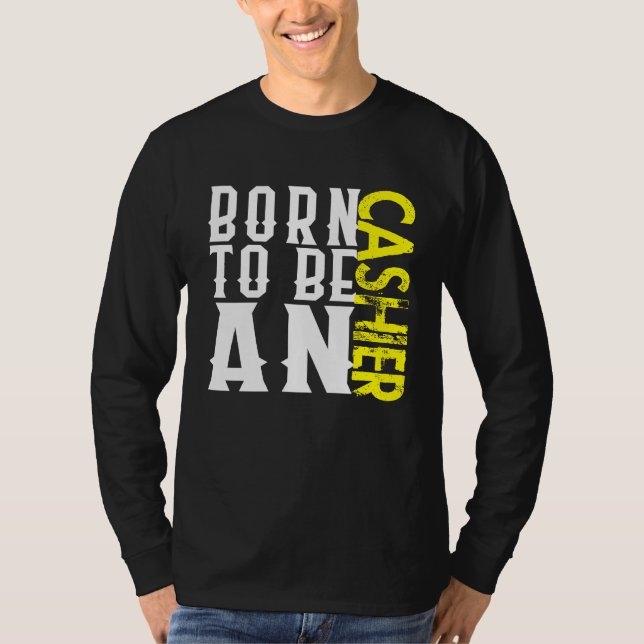 Born cashier Profession career worker working quot T Shirt (Framsida)