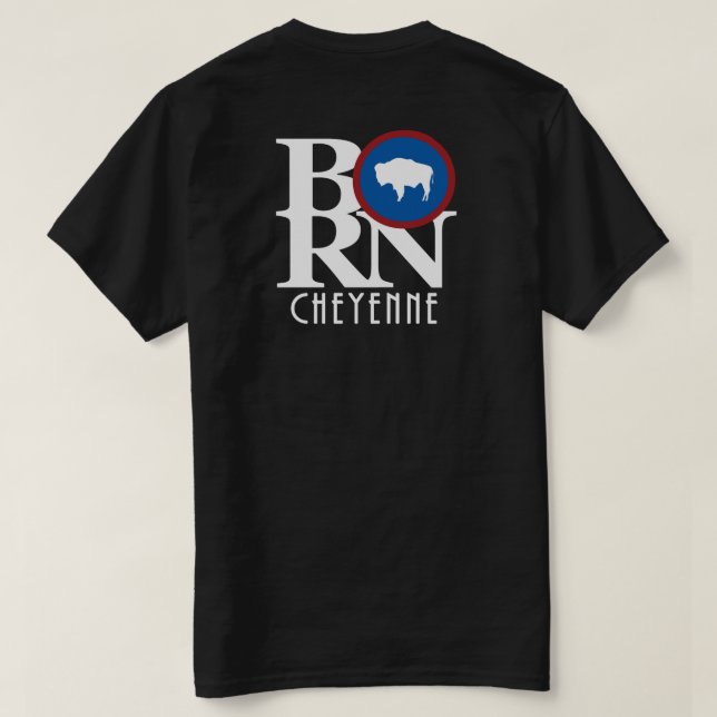 BORN Cheyenne Wyoming Back Print T Shirt (Design baksida)