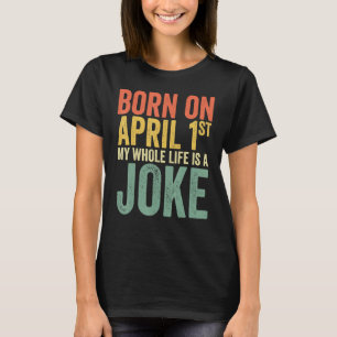 Born den 1 april.. t shirt