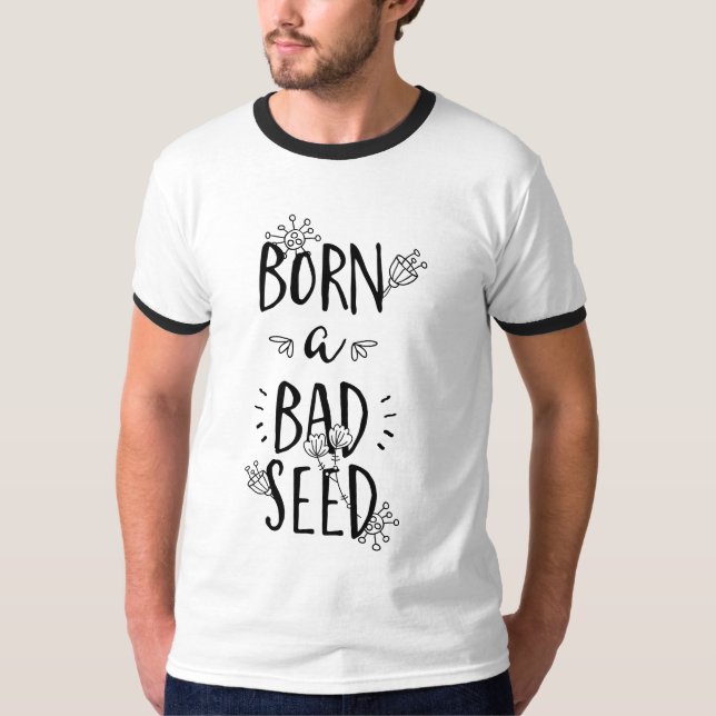 Born ett dåligt utsäde t shirt (Framsida)