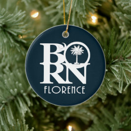 BORN Florence, South Carolina Ceramic Ornament