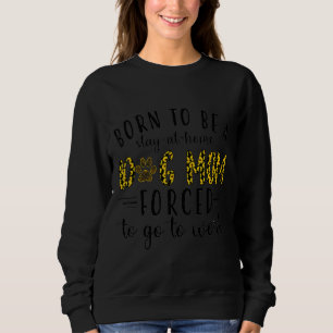 Born för att bli uppehållen hemma i Hund Mamma tvi T Shirt
