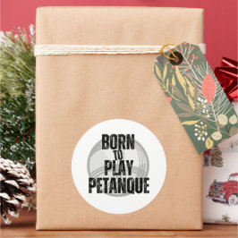 "Born för att spela Pétanque" - händig att ha! Runt Klistermärke