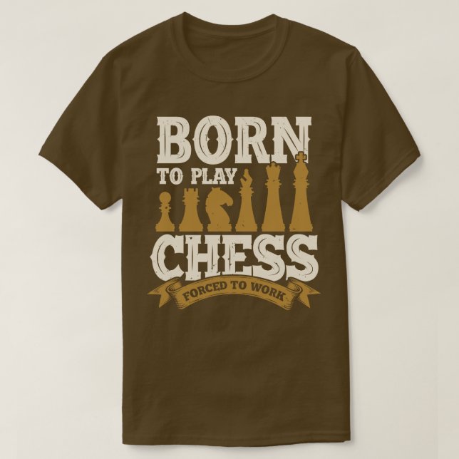Born för att spela upp schack som tvingats arbeta t shirt (Design framsida)