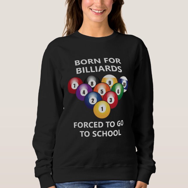 Born for billiards Forced to go to school  4 T Shirt (Framsida)