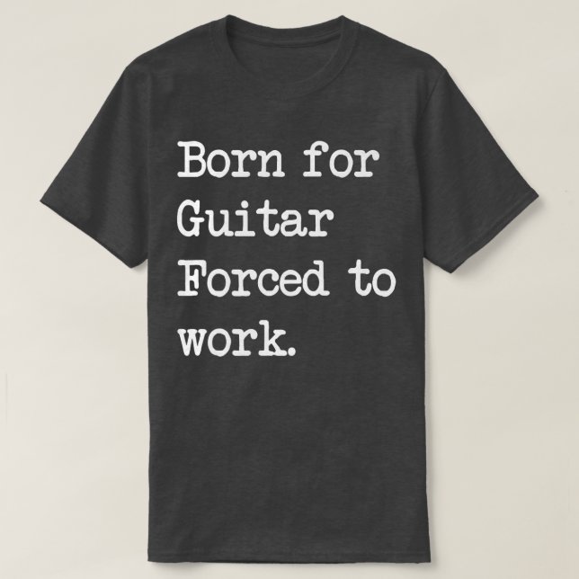 Born For Guitar Stringed instrument Sarcastic Mini T Shirt (Design framsida)