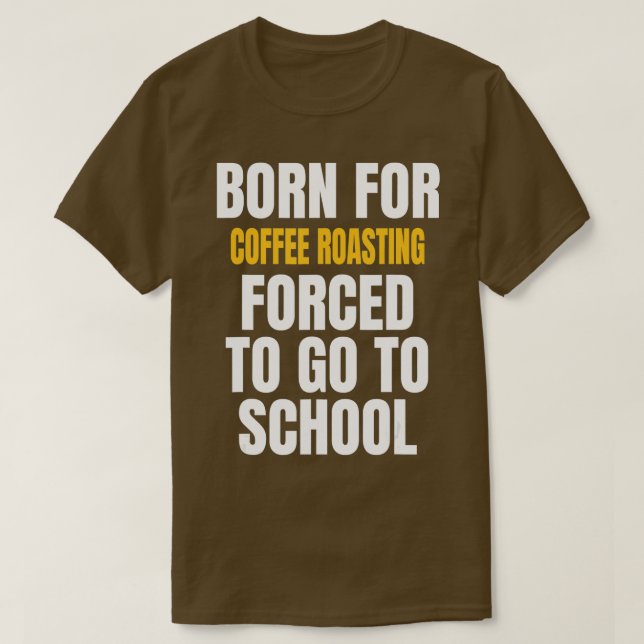 BORN FÖR KAFEROASTING FUNNY GIFT T SHIRT (Design framsida)