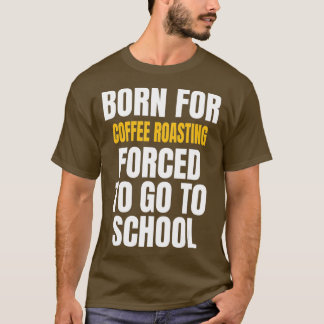 BORN FÖR KAFEROASTING FUNNY GIFT T SHIRT
