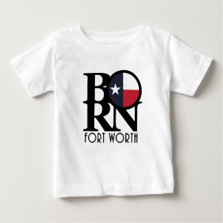 BORN Fort Worth Texas T Shirt