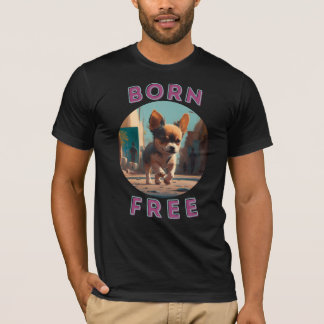 Born Free baby. Kärlek hundar, kärlek frihet. T-Sh T Shirt